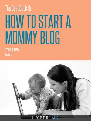 cover image of The Best Book on How to Start a Mommy Blog